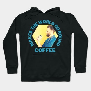 Coffee Makes the world go round Hipster Hoodie